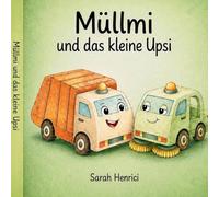 Müllmi und das kleine Upsi: Eine liebevolle Geschichte über kleine Fehler und große Hilfe