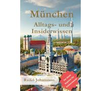 München Alltags- und Insiderwissen | Alltagswissen und Fakten über die Stadt München | Reisebegleiter München: Kein unnützes Wissen sondern Reiseführer und Begleiter