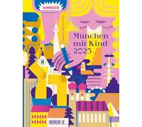 München mit Kind 2025: Der Familien-Freizeit-Guide. Mit 1000 Ideen für jedes Alter und Wetter und Interesse von Himbeer