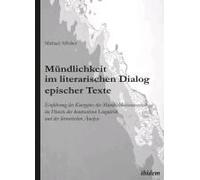 Mündlichkeit Im Literarischen Dialog Epischer Texte. Einführung Des Konzeptes Der Mündlichkeitsintensität Im Dienste Der Kontrastiven Linguistik Und Der Literarischen Analyse