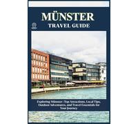 MÜNSTER TRAVEL GUIDE: Top Attractions, Local Tips, Outdoor Adventures, and Travel Essentials for Your Journey