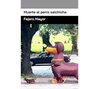 MUERTE AL PERRO SALCHICHA