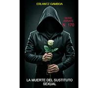 MUERTE DEL SUSTITUTO SEXUAL: Otra aventura de Ricardo Arrate, el detective sicalíptico.