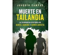 Muerte en Tailandia: La verdadera historia de Daniel Sancho y Edwin Arrieta