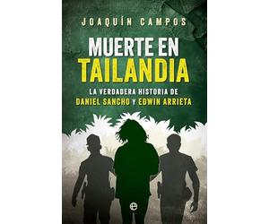 Muerte en Tailandia: La verdadera historia de Daniel Sancho y Edwin Arrieta