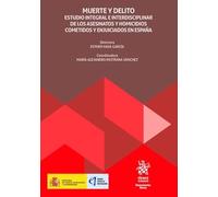 Muerte y delito. Estudio integral e interdisciplinar de los asesinatos y homicidios cometidos y enjuiciados en España