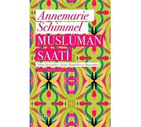 Müslüman Saati: İslam'da Günler, Aylar, Kandiller ve Bayramlar
