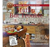 Muffin But Trouble (The Merry Muffin Mysteries)