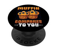 Muffin Humour Cuisson Compares to You Funny Baker PopSockets PopGrip Adhésif
