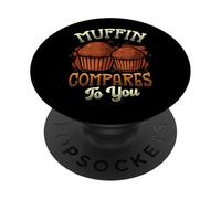 Muffin Humour Cuisson Compares to You Funny Baker PopSockets PopGrip Adhésif