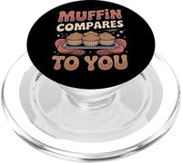 Muffin Humour Cuisson Compares to You Funny Baker PopSockets PopGrip pour MagSafe