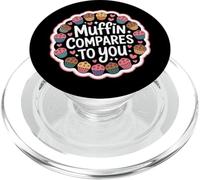 Muffin Humour Cuisson Compares to You Funny Baker PopSockets PopGrip pour MagSafe
