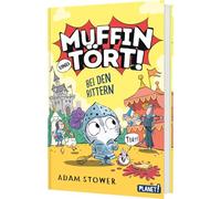 Muffin und Tört! 2: Bei den Rittern: Witzige Geschichte mit vielen Illustrationen