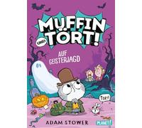 Muffin und Tört! 4: Auf Geisterjagd Geisterjäger-Action in comicartiger Erzählweise - ideal für Leseanfänger - Adam Stower - Planet! - ebook (ePub) - Livre
