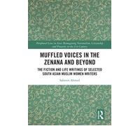 Muffled Voices in the Zenana and Beyond The Fiction and Life Writings of Selected South Asian Muslim Women Writers - Sabreen Ahmed - Routledge India - ebook (ePub) - Livre