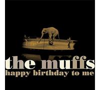 Muffs - Happy Birthday to Me