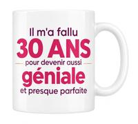 Mug 30 Ans Femme - Il m'a Fallu 30 Ans Pour Devenir Aussi Géniale | Céramique 330 ml, Idée Cadeau Original, Passe au Lave-Vaisselle et au Micro-Ondes, Imprimé en France