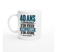 Mug 40 Ans l'Expérience d'un Vieux Dans le Corps d'un Jeune Enfin Presque | Mug Drôle Anniversaire 40 Ans - Idée Cadeau Originale