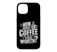 Mug à café Humoristique « How Much Coffee is This Worth ? » Coque pour iPhone 13