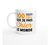 Mug Anniversaire 100 ans - 100 Ans Que Je Fais Chier Le Monde - Mug humour - tasse anniversaire - idée cadeau homme - tasse fun original