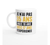 Mug Anniversaire 35 ans - je n'ai pas 35 ans mais 18 ans avec 17 ans d'expérience - Mug humour - tasse anniversaire - idée cadeau homme - tasse fun original
