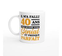 Mug Anniversaire 40 ans - il m'a fallu 40 ans - Mug humour - tasse anniversaire - idée cadeau homme - tasse fun original