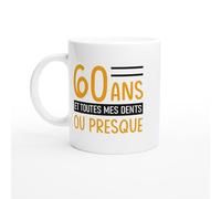 Mug Anniversaire 60 ans - 60 ans et toutes mes dents - Mug humour - tasse anniversaire - idée cadeau homme - tasse fun original