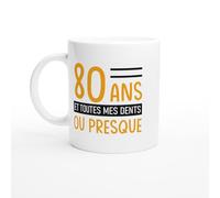 Mug Anniversaire 80 ans - 80 ans et toutes mes dents - Mug humour - tasse anniversaire - idée cadeau homme - tasse fun original