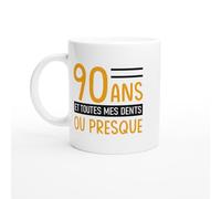 Mug Anniversaire 90 ans - 90 ans et toutes mes dents - Mug humour - tasse anniversaire - idée cadeau homme - tasse fun original