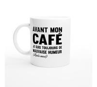 Mug Avant mon Café je Suis de Mauvaise Humeur Après Aussi - Tasse Humour Matin - Idée Cadeau Drôle - Mug Original Grincheux - Cadeau Pause Café