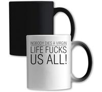 Mug avec inscription « Nobody Dies A Virgin Life F*cks Us Changing » Blanc