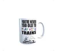 Mug avec inscription « Your'e Never Too Old to Play with Trains Steam Train »