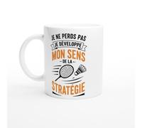 Mug Badminton Je Ne Perds Pas Je Développe Mon Sens De La Stratégie | idée cadeau originale