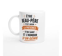 Mug Beau-Père C'Est Avoir La Patience D'Un Saint Et L'Humour D'Un Génie | idée cadeau originale