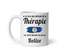 Mug Belize pas besoin de thérapie Tasse Belize humour voyage