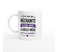 Mug Belle-Mère Je Ne Suis Pas Méchante Juste Celle Que Tu As Méritée | idée cadeau originale