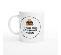Mug Blague Humour T'es pas la bougie la plus brillante du gateau