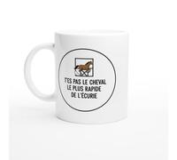 Mug Blague Humour T'es Pas le cheval le plus rapide de l'écurie