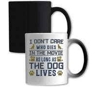 Mug blanc changeant de couleur avec inscription « I Don't Care Who Dies In The Movie As Long As The Dog Lives »
