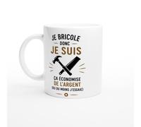Mug Bricolage Je Bricole Donc Je Suis Ça Économise De L'Argent | idée cadeau originale