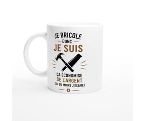 Mug Bricolage Je Bricole Donc Je Suis Ça Économise De L'Argent | idée cadeau originale