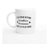 Mug C’est Dur d’être la Meilleure des Mamans mais Je Gère - Tasse Cadeau Fête des Mères - Idée Cadeau Maman Drôle - Mug Original Maman