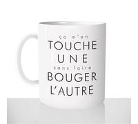 Mug Ca M'en Touche Une Sans Faire Bouger L'autre - Tasse Cadeau Personnalisée - Idée Cadeau Je M'en Fou - Balek - Humour