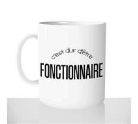 Mug-Cadeau Dur D'être Fonctionnaire - Tasse Café Thé Idée Cadeau Original Métier Travail Boulot Humour Noël Anniversaire