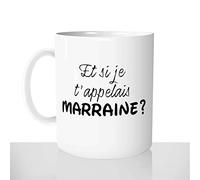 Mug-Cadeau Et Si Je T'appelais Marraine - Tasse Idée Cadeau Original Filleul Filleule Naissance Grossesse - Noel