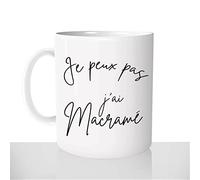 Mug-Cadeau Je Peux Pas J'ai Macramé - Tasse Café Idée Cadeau Original Passion DIY Femme Collègue - Noël Anniversaire