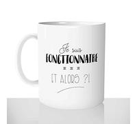 Mug-Cadeau Je Suis Fonctionnaire - Tasse Idée Cadeau Original Collègue Métier Humour Femme Homme - Noël Anniversaire