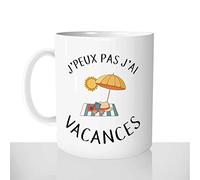 Mug-Cadeau J'peux pas J'ai Vacances - Tasse Idée Cadeau Original Été Plage Soleil Rtt Collègue - Noël Anniversaire