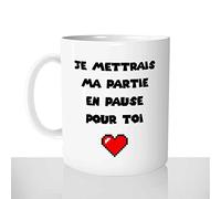 Mug-Cadeau Ma Partie en Pause Pour Toi - Tasse Idée Cadeau Original Geek Gamer Humour Couple - Noel Anniversaire