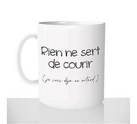 Mug-Cadeau Rien Ne Sert de Courir - Tasse Café Idée Cadeau Original Retard Collègue Message Citation - Noël Anniversaire